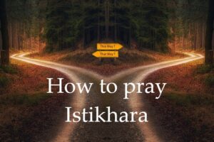 How to Pray Istikhara – with Steps, Dua, Outcome & Common Questions